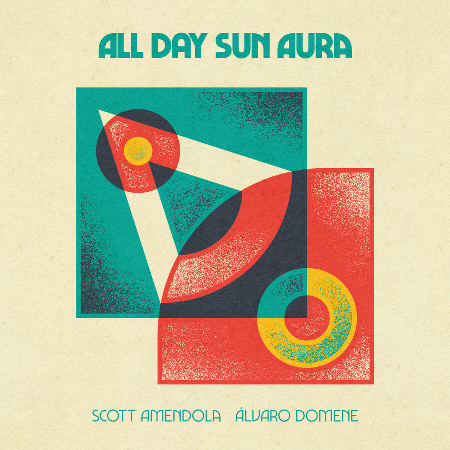 Scott Amendola & Álvaro Domene ALL DAY SUN AURA Scott Amendola & Álvaro Domene ALL DAY SUN AURA