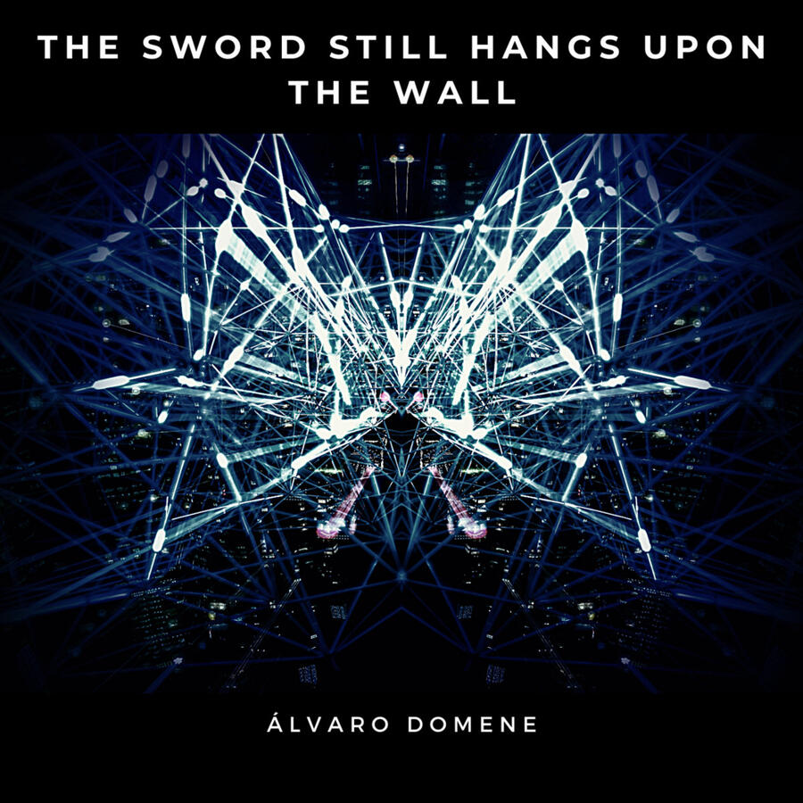 The Sword Still Hangs Upon The Wall The Sword Still Hangs Upon The Wall