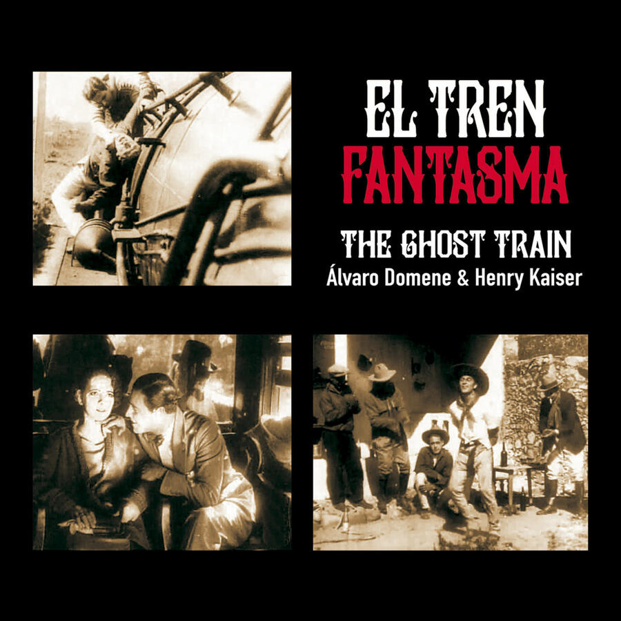 THE GHOST TRAIN w/Henry Kaiser THE GHOST TRAIN w/Henry Kaiser